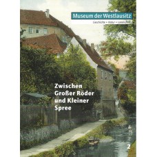 Zwischen Großer Röder und Kleiner Spree. Geschichte - Natur – Landschaft Heft 2